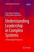 Jeffrey Shawn Henderson, Terje Andrea Tonsberg, Terje Andreas Tonsberg - Understanding Leadership in Complex Systems