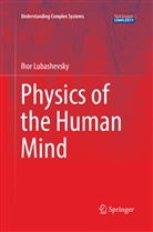 Ihor Lubashevsky - Physics of the Human Mind