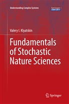 Valery I Klyatskin, Valery I. Klyatskin - Fundamentals of Stochastic Nature Sciences