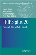 Josef Drexl, Reto M Hilty, Reto M. Hilty, Matthias Lamping, Matthias Lamping et al, Ret M Hilty... - TRIPS plus 20