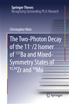 Christopher Walz - The Two-Photon Decay of the 11-/2 Isomer of 137Ba and Mixed-Symmetry States of 92,94Zr and 94Mo