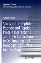 Jianpeng Wang - Study of the Peptide-Peptide and Peptide-Protein Interactions and Their Applications in Cell Imaging and Nanoparticle Surface Modification