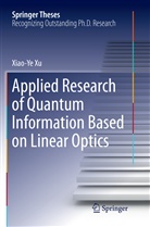 Xiaoye Xu, Xiao-Ye Xu - Applied Research of Quantum Information Based on Linear Optics