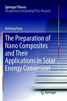 Nailiang Yang - The Preparation of Nano Composites and Their Applications in Solar Energy Conversion