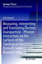 Colin Howard - Measuring, Interpreting and Translating Electron Quasiparticle - Phonon Interactions on the Surfaces of the Topological Insulators Bismuth Selenide and Bismuth Telluride