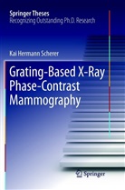 Kai Hermann Scherer - Grating-Based X-Ray Phase-Contrast Mammography