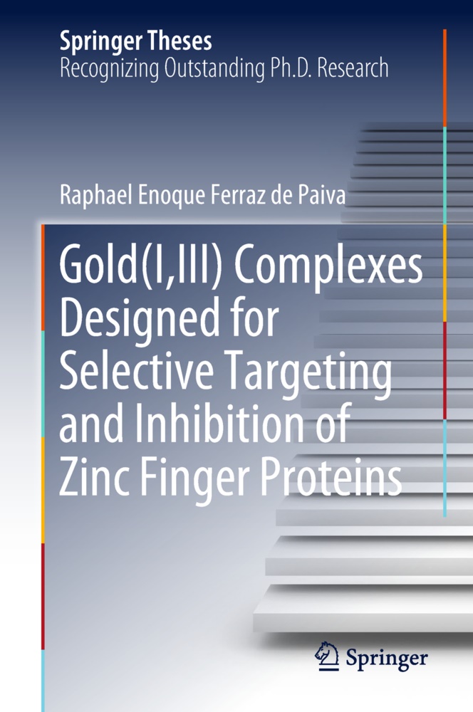 Raphael Enoque Ferraz de Paiva - Gold(I,III) Complexes Designed for Selective Targeting and Inhibition of Zinc Finger Proteins