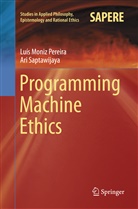 Luí Moniz Pereira, Luís Moniz Pereira, Ari Saptawijaya - Programming Machine Ethics