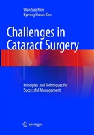 Kyeong Hwan Kim, Wan So Kim, Wan Soo Kim - Challenges in Cataract Surgery