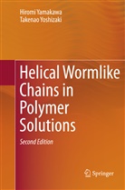 Hirom Yamakawa, Hiromi Yamakawa, Takenao Yoshizaki - Helical Wormlike Chains in Polymer Solutions