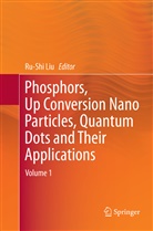 Ru-Sh Liu, Ru-Shi Liu - Phosphors, Up Conversion Nano Particles, Quantum Dots and Their Applications