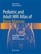 Haka Ilaslan, Hakan Ilaslan, Murali Sundaram - Pediatric and Adult MRI Atlas of Bone Marrow
