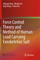 Wenji Gu, Wenjin Gu, Lihua Gui, Zhiyon Yang, Zhiyong Yang, Jing Zhang... - Force Control Theory and Method of Human Load Carrying Exoskeleton Suit