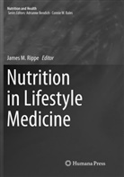 Jame M Rippe, James M Rippe, James M Rippe, James M. Rippe - Nutrition in Lifestyle Medicine