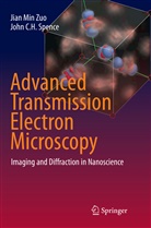 John C H Spence, John C. H. Spence, John C.H. Spence, Jian Mi Zuo, Jian Min Zuo - Advanced Transmission Electron Microscopy