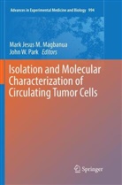 Mar Jesus M Magbanua, Mark Jesus M Magbanua, Mark Jesus M. Magbanua, John W. Park, W Park, W Park - Isolation and Molecular Characterization of Circulating Tumor Cells