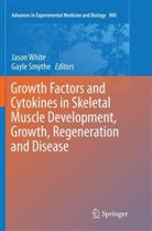 Smythe, Smythe, Gayle Smythe, Jaso White, Jason White - Growth Factors and Cytokines in Skeletal Muscle Development, Growth, Regeneration and Disease