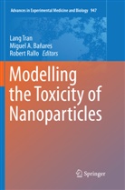 Migue A Bañares, Miguel A Bañares, Miguel A. Bañares, Robert Rallo, Lang Tran - Modelling the Toxicity of Nanoparticles