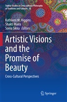 Kathleen M. Higgins, Shakt Maira, Shakti Maira, Sonia Sikka - Artistic Visions and the Promise of Beauty