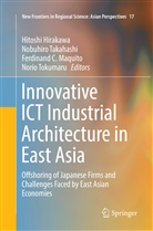 Ferdinand C Maquito et al, Hitoshi Hirakawa, Ferdinand C. Maquito, Nobuhir Takahashi, Nobuhiro Takahashi, Norio Tokumaru - Innovative ICT Industrial Architecture in East Asia
