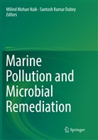 Santosh Kumar Dubey, Kumar Dubey, Kumar Dubey, Milin Mohan Naik, Milind Mohan Naik, Milind Mohan Naik - Marine Pollution and Microbial Remediation
