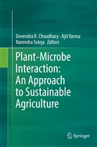 Devendra K. Choudhary, Narendra Tuteja, Aji Varma, Ajit Varma - Plant-Microbe Interaction: An Approach to Sustainable Agriculture