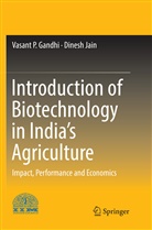 Vasant Gandhi, Vasant P Gandhi, Vasant P. Gandhi, Dinesh Jain - Introduction of Biotechnology in India's Agriculture