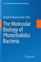 Richard H. ffrench-Constant, Richar H ffrench-Constant, Richard H ffrench-Constant - The Molecular Biology of Photorhabdus Bacteria