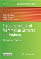 Ashok Agarwal, Ale C Varghese, Alex C Varghese, Zsolt Peter Nagy, Alex C. Varghese - Cryopreservation of Mammalian Gametes and Embryos