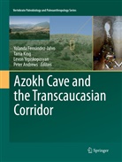 Peter Andrews, Yolanda Fernández-Jalvo, Tani King, Tania King, Levon Yepiskoposyan, Levon Yepiskoposyan et al - Azokh Cave and the Transcaucasian Corridor