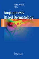 Jack L. Arbiser, Jac L Arbiser, Jack L Arbiser - Angiogenesis-Based Dermatology