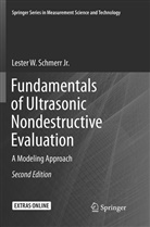 Lester W. Schmerr, Lester W Schmerr Jr, Lester W. Schmerr Jr. - Fundamentals of Ultrasonic Nondestructive Evaluation