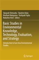 Toshiyuki Fujita, Nobuhiro Horii, Takahir Kuba, Takahiro Kuba, Hirofumi Nakayama, Hirofumi Nakayama et al... - Basic Studies in Environmental Knowledge, Technology, Evaluation, and Strategy