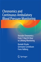 Germain Cornelissen, Germaine Cornelissen, Fra Halberg, Franz Halberg, Kuniak Otsuka, Kuniaki Otsuka - Chronomics and Continuous Ambulatory Blood Pressure Monitoring