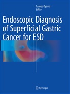 Tsune Oyama, Tsuneo Oyama - Endoscopic Diagnosis of Superficial Gastric Cancer for ESD