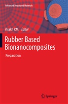 Visak P M, Visakh P M, P. M. Visakh, Visakh P. M., Visakh P. M. - Rubber Based Bionanocomposites