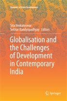 Bandyopadhyay, Bandyopadhyay, Sekhar Bandyopadhyay, Sit Venkateswar, Sita Venkateswar - Globalisation and the Challenges of Development in Contemporary India