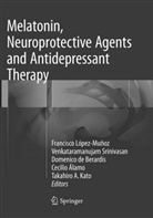 Cecilio Álamo, Domenico De Berardis, Do de Berardis et al, Takahiro A. Kato, Francisco Lopez-Munoz, Francisco López-Muñoz... - Melatonin, Neuroprotective Agents and Antidepressant Therapy