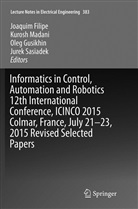 Joaquim Filipe, Oleg Gusikhin, Oleg Gusikhin et al, Kuros Madani, Kurosh Madani, Jurek Sasiadek - Informatics in Control, Automation and Robotics 12th International Conference, ICINCO 2015 Colmar, France, July 21-23, 2015 Revised Selected Papers