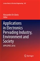 Alessandr De Gloria, Alessandro De Gloria - Applications in Electronics Pervading Industry, Environment and Society