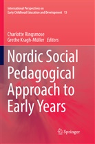 Kragh-Müller, Kragh-Müller, Grethe Kragh-Müller, Charlott Ringsmose, Charlotte Ringsmose - Nordic Social Pedagogical Approach to Early Years