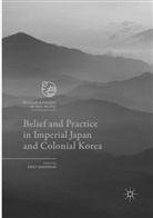 Emil Anderson, Emily Anderson - Belief and Practice in Imperial Japan and Colonial Korea
