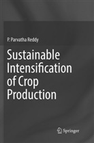 P Parvatha Reddy, P. Parvatha Reddy - Sustainable Intensification of Crop Production