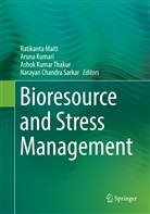 Ashok Kumar Thakur et al, Arun Kumari, Aruna Kumari, Ratikanta Maiti, Narayan Chandra Sarkar, Ashok Kumar Thakur - Bioresource and Stress Management