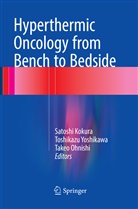 Satoshi Kokura, Takeo Ohnishi, Toshikaz Yoshikawa, Toshikazu Yoshikawa - Hyperthermic Oncology from Bench to Bedside