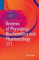 Piete de Tombe, Pieter de Tombe, Thomas Gudermann, Thomas Gudermann et al, Reinhard Jahn, Roland Lill... - Reviews of Physiology, Biochemistry and Pharmacology, Vol. 171