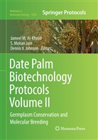 Jameel M. Al-Khayri, S. Mohan Jain, S.Mohan Jain, Dennis V Johnson, Dennis V. Johnson, Mohan Jain... - Date Palm Biotechnology Protocols Volume II