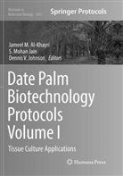 Jameel M. Al-Khayri, S. Mohan Jain, Dennis V Johnson, Dennis V. Johnson, Mohan Jain, S Mohan Jain... - Date Palm Biotechnology Protocols Volume I