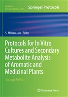 S. Mohan Jain, Mohan Jain, S Mohan Jain - Protocols for In Vitro Cultures and Secondary Metabolite Analysis of Aromatic and Medicinal Plants, Second Edition
