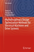 Youguang Guo, Gan Lei, Gang Lei, Jiangu Zhu, Jianguo Zhu - Multidisciplinary Design Optimization Methods for Electrical Machines and Drive Systems